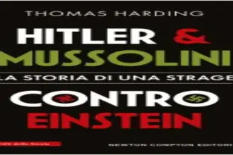 Hitler e Mussolini contro Einstein Thomas Harding