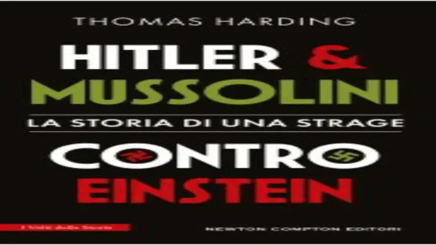 Hitler e Mussolini contro Einstein Thomas Harding