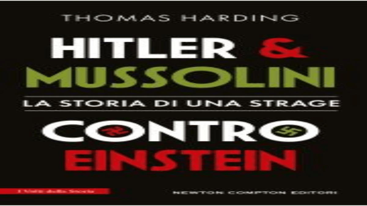 Novità in libreria: Hitler e Mussolini contro Einstein di Thomas Harding