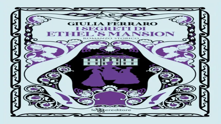 I segreti di Ethel's Mansion Giulia Ferraro