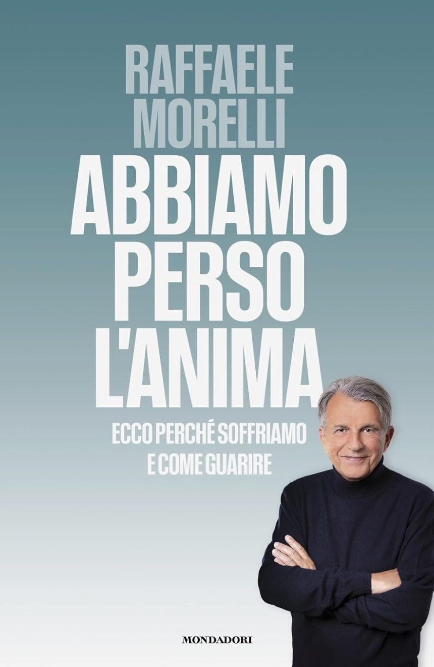 abbiamo perso l'anima raffaele morelli mondadori