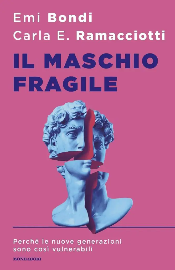 il maschio fragile emi bondi carla ramacciotti mondadori