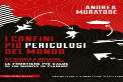 I confini più pericolosi del mondo Andrea Muratore