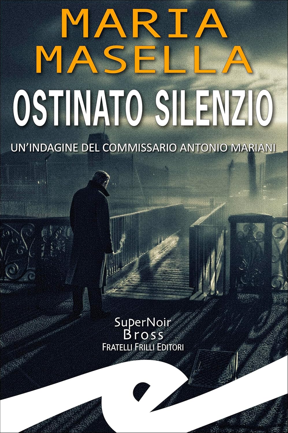 Consiglio del giorno: Ostinato silenzio: Un’indagine del commissario Antonio Mariani