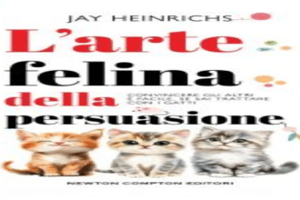 L'arte felina della persuasione Jay Heinrichs