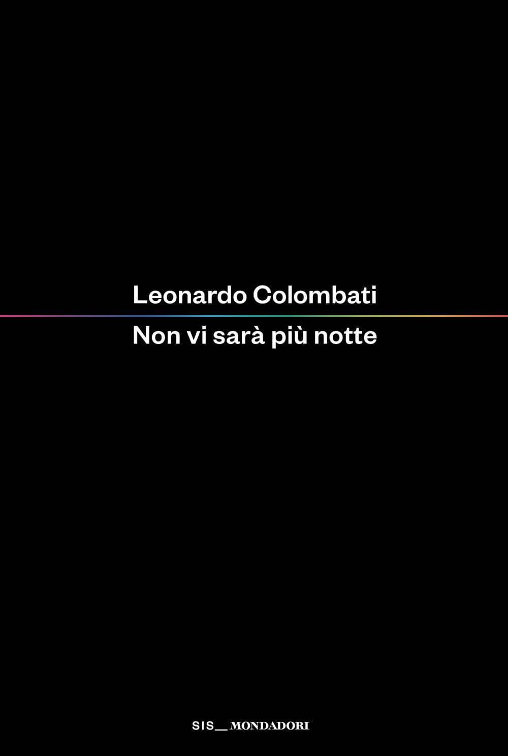 Novità in libreria: Non vi sarà più notte di Leonardo Colombati