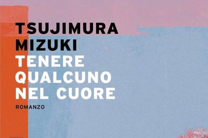 tenere qualcuno nel cuore tsujimura mizuki mondadori