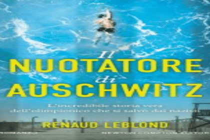 Il nuotatore di Auschwitz Renaud Leblond