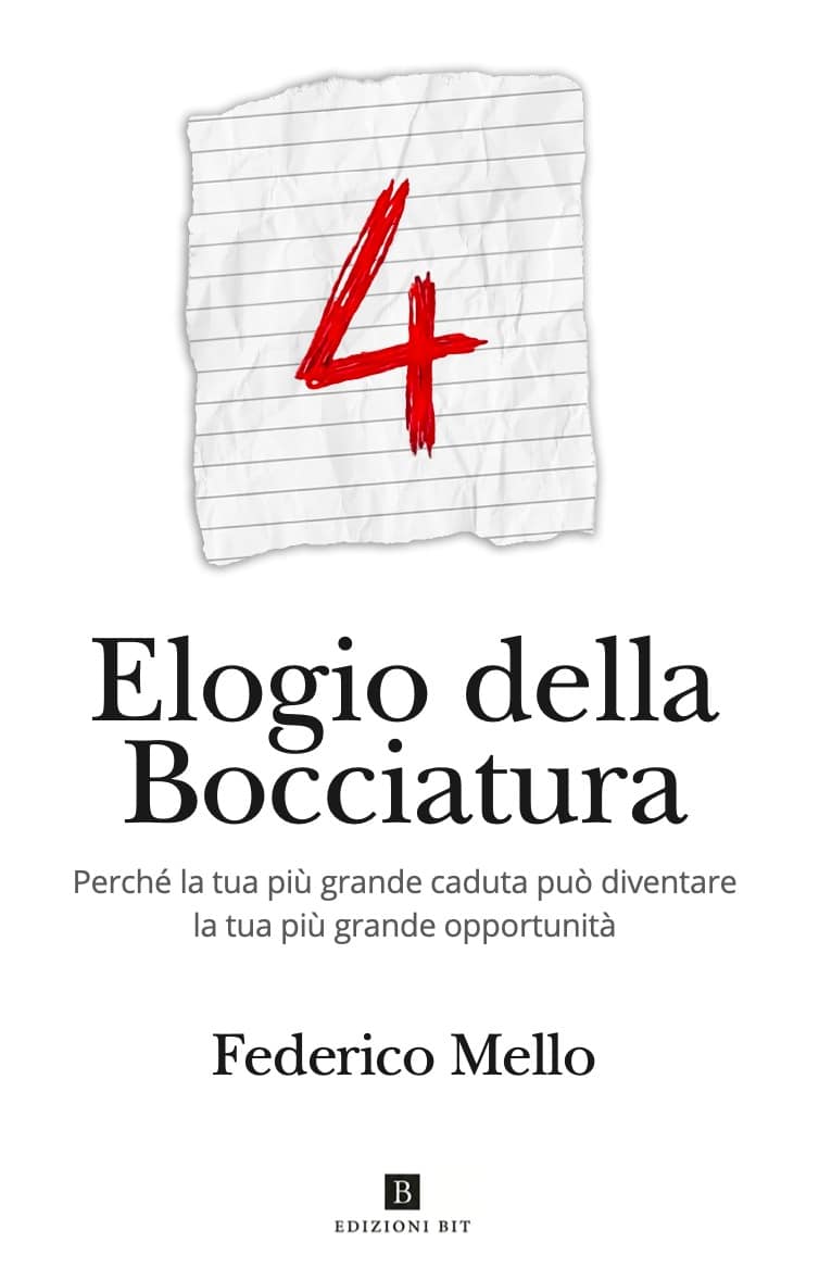 Elogio della bocciatura - Perché la tua più grande paura può diventare la tua più grande opportunità, Edizioni BIT