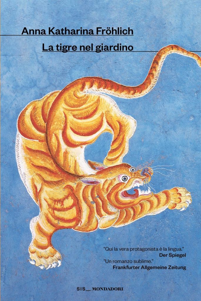 la tigre nel giardino Anna Katharina Frohlich mondadori