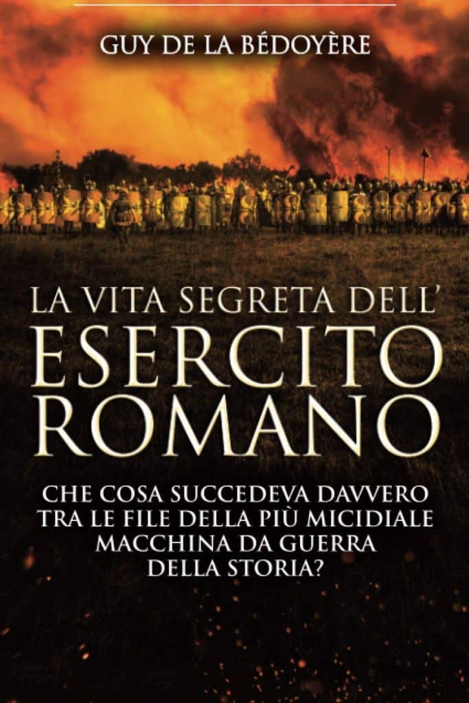 la vita segreta dell'esercito romano guy de la bedoyere newton compton