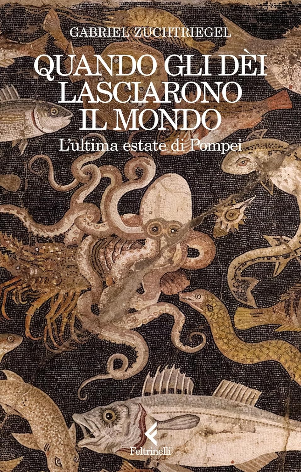 Novità in libreria: Quando gli dei lasciarono il mondo di Gabriel Zuchtriegel