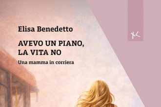 Novità in libreria: Avevo un piano, la vita no di Elisa Benedetto