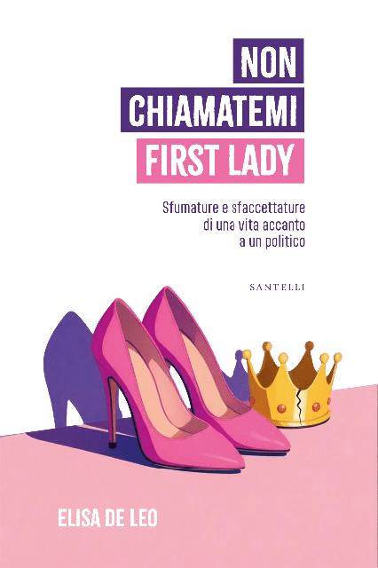 Novità in libreria: Non chiamatemi First Lady di Elisa De Leo