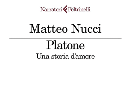 Platone. Una storia d'amore di Matteo Nucci: scheda e trama del secondo finalista allo Strega 2026