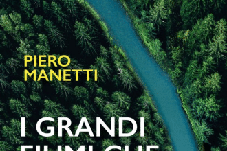 Novità in libreria: I grandi fiumi che hanno cambiato la storia di Piero Manetti