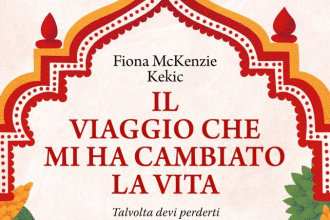 Novità in libreria: Il viaggio che mi ha cambiato la vita di Fiona McKenzie Kekic