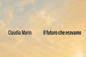 Il futuro che eravamo Claudia Marin