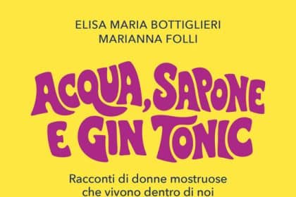 Copertina di Acqua, sapone e gin tonic di Elisa Maria Bottiglieri e Marianna Folli