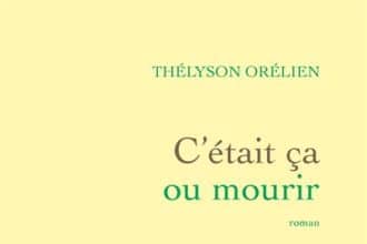 C'était ça ou mourir di Thélyson Orélien
