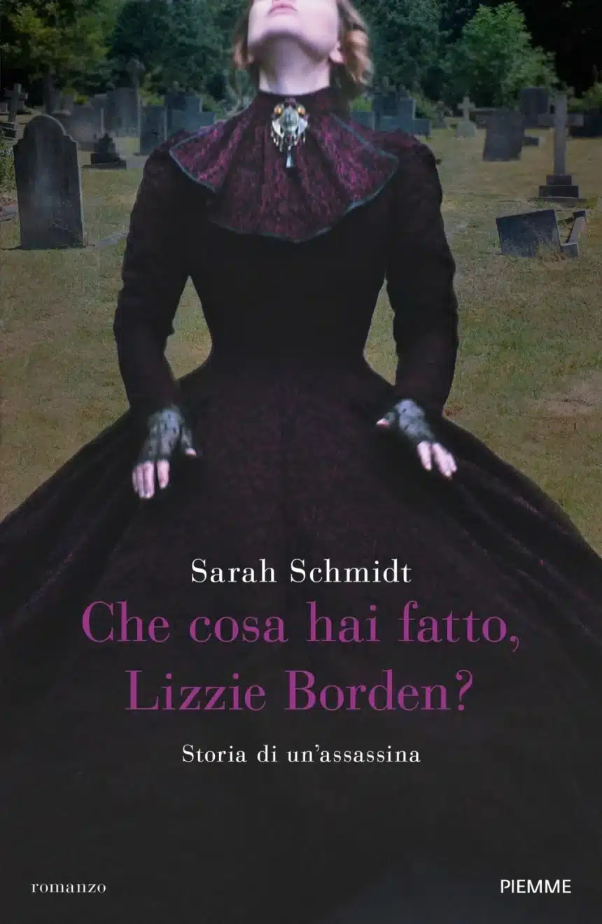 Copertina italiana di Che cosa hai fatto, Lizzie Borden? di Sarah Schmidt