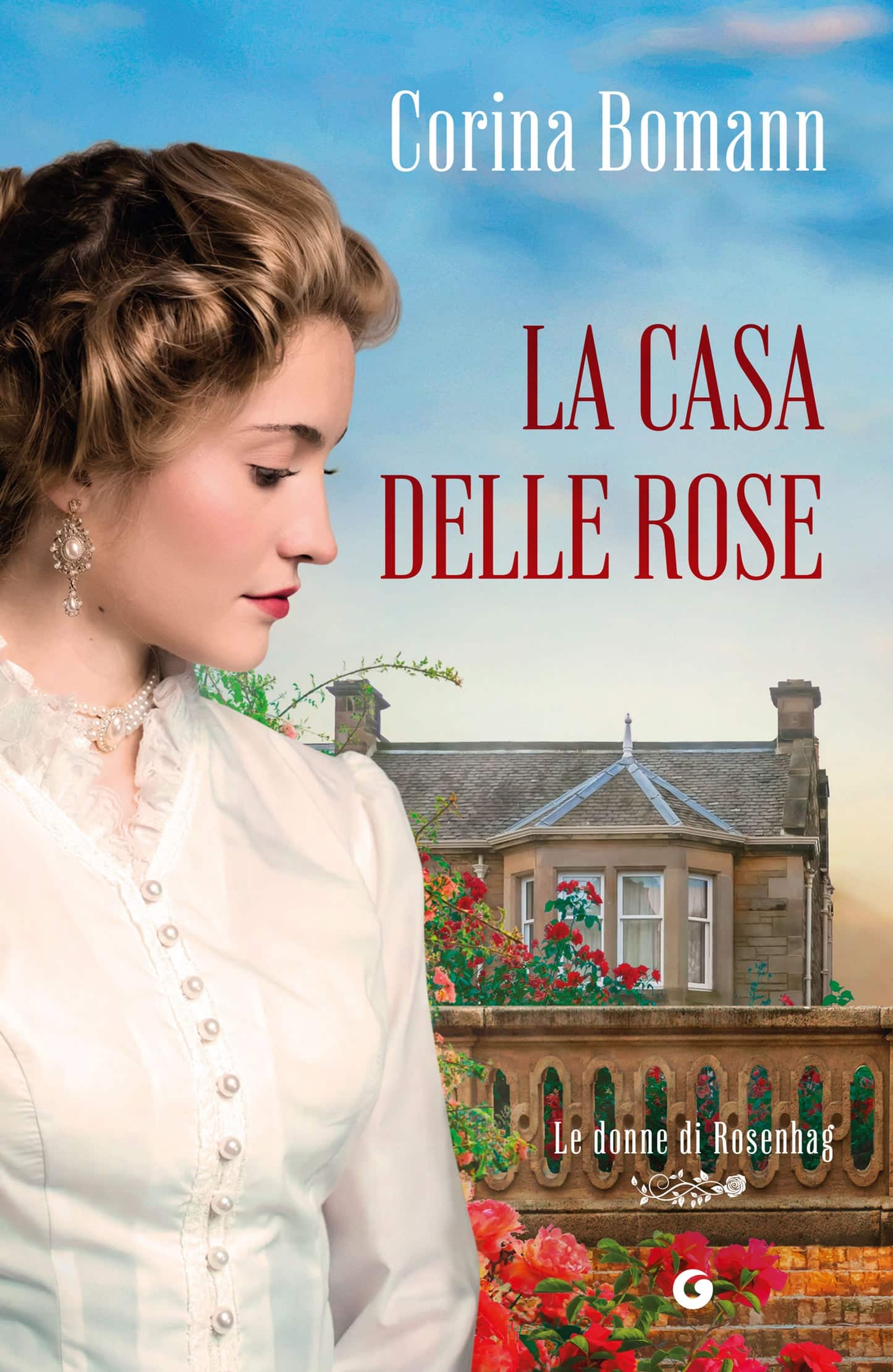 Copertina di La casa delle rose. Le donne di Rosenhag di Corina Bomann
