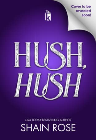 Hush Hush di Shain Rose, terzo libro di Kept In Paradise, copertina provvisoria