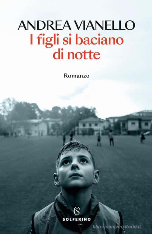 I figli si baciano di notte di Andrea Vianello, copertina Solferino 2026