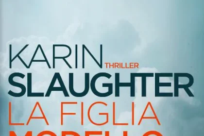 La figlia modello di Karin Slaughter, edizione italiana di The Good Daughter