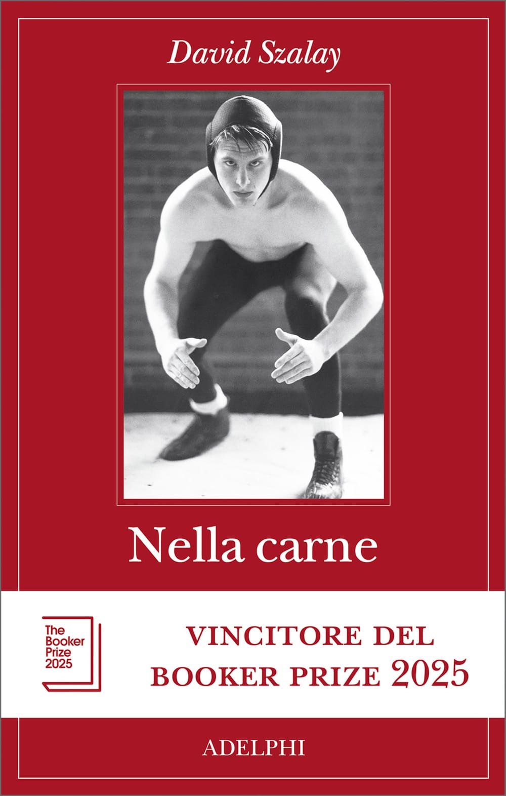 Nella carne di David Szalay, edizione italiana Adelphi