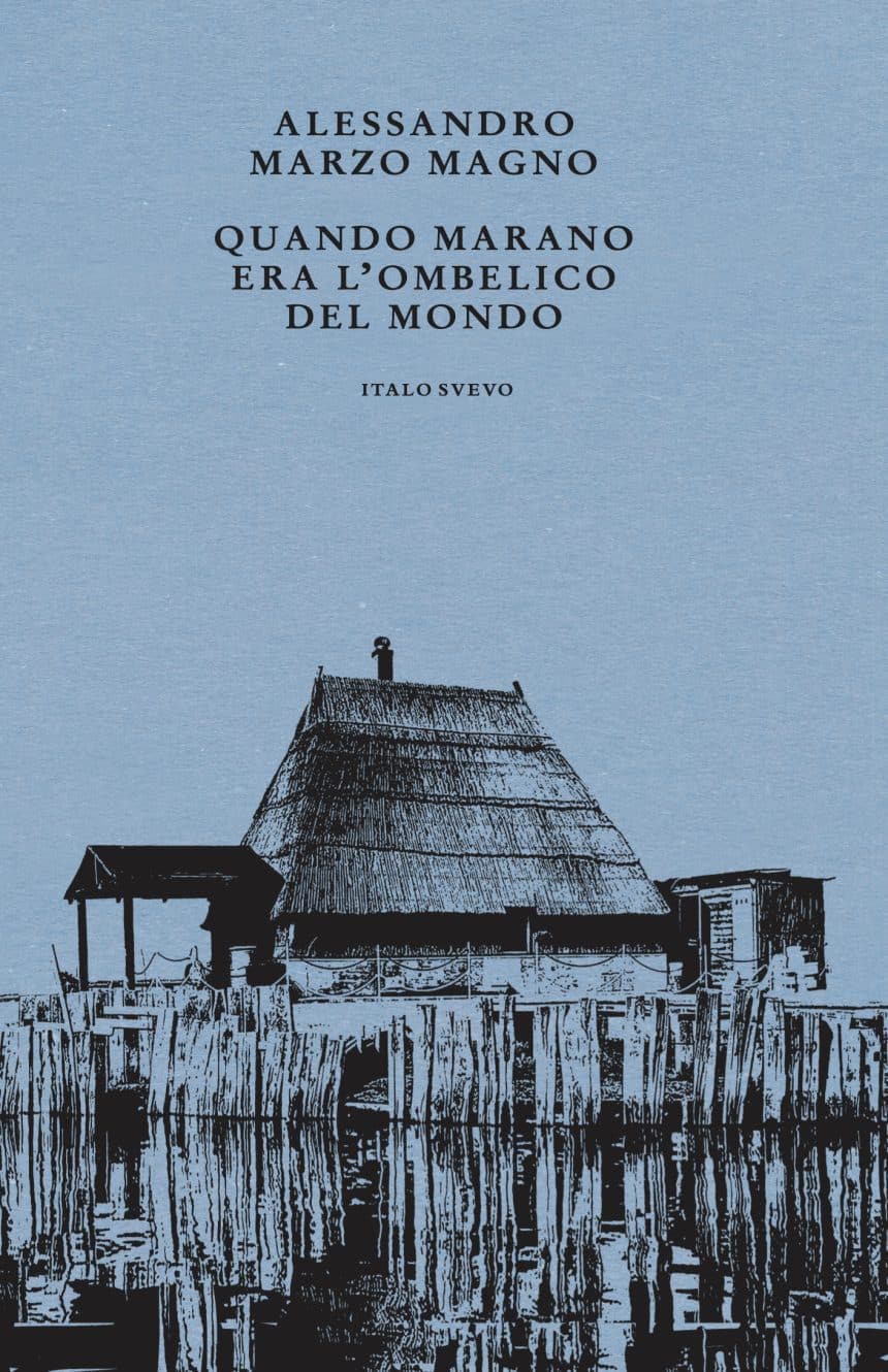 Quando Marano era l'ombelico del mondo di Alessandro Marzo Magno, copertina