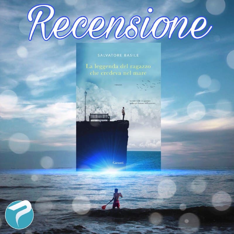 La leggenda del ragazzo che credeva nel mare di Salvatore Basile