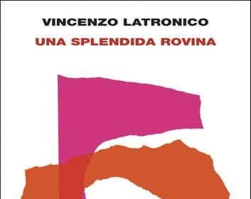 Copertina di Una splendida rovina di Vincenzo Latronico, Einaudi