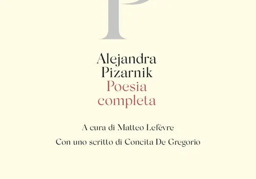 Alejandra Pizarnik, Poesia completa: da dove iniziare