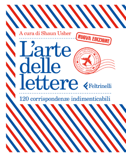 Copertina della nuova edizione 2026 di L’arte delle lettere, a cura di Shaun Usher, 120 corrispondenze indimenticabili