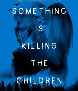 Hope Is a Knife: bisogna leggere Something Is Killing the Children prima?
