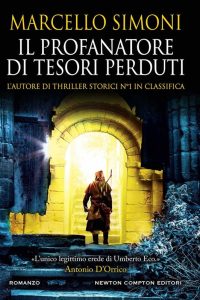 Il profanatore di tesori perduti Marcello Simoni Newton Compton Editori