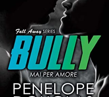 Bully mai per amore di Penelope Douglas newton compton