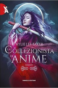 Kylie Lee Baker la collezionista di anime fanucci editore parole dall'oriente
