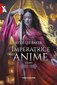 Kylie Lee Baker l'imperatrice delle anime fanucci editore